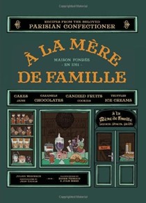 À la Mère de Famille: Recipes from the Beloved Parisian Confectioner