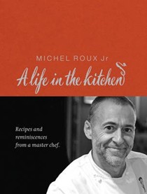 A Life in the Kitchen: Recipes and Reminiscences from a Master Chef