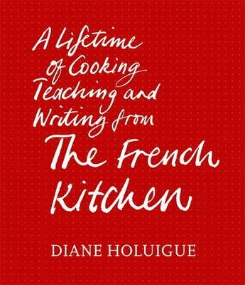 A Lifetime of Cooking, Teaching and Writing from The French Kitchen