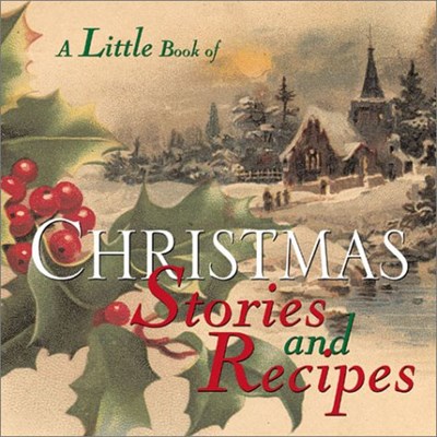 A Little Book of Christmas Stories and Recipes