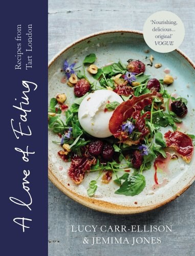 A Love Of Eating Recipes From Tart London Eat Your Books