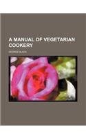 A Manual of Vegetarian Cookery