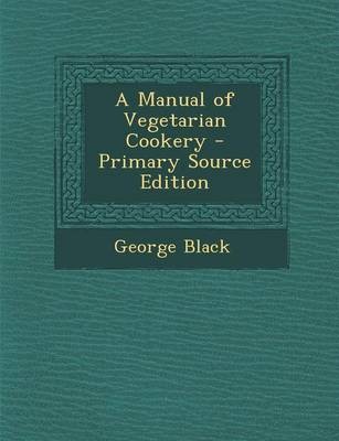 A Manual of Vegetarian Cookery - Primary Source Edition