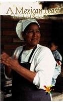 A Mexican Feast: The Foods and Recipes of Mexico