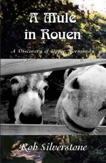 A Mule in Rouen: A Discovery of Upper Normandy