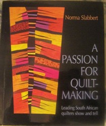 A Passion for Guiltmaking: Leading South African Quilters Show and Tell