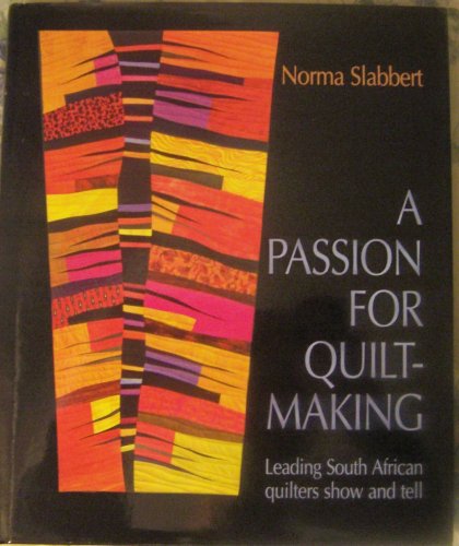 A Passion for Guiltmaking: Leading South African Quilters Show and Tell