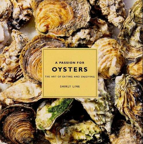 A Passion for Oysters: The Art of Eating and Enjoying