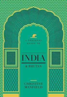 A Personal Guide to India and Bhutan