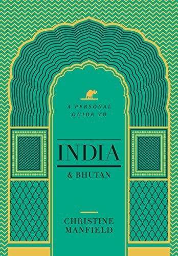 A Personal Guide to India and Bhutan