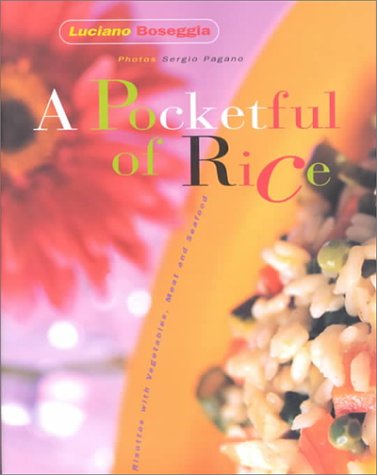 A Pocket Full of Rice: Risottos With Vegetables, Meat And Seafood