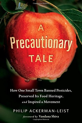 A Precautionary Tale: How One Small Town Banned Pesticides, Preserved Its Food Heritage, and Inspired a Movement