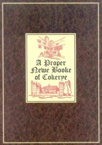A Proper Newe Nooke of Cokerye: Margaret Parker's Cookery Book