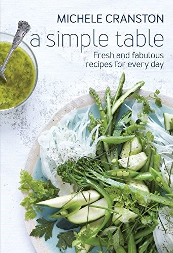 A Simple Table: Fresh and fabulous recipes for every day