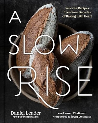 A Slow Rise : Favorite Recipes from Four Decades of Baking with Heart