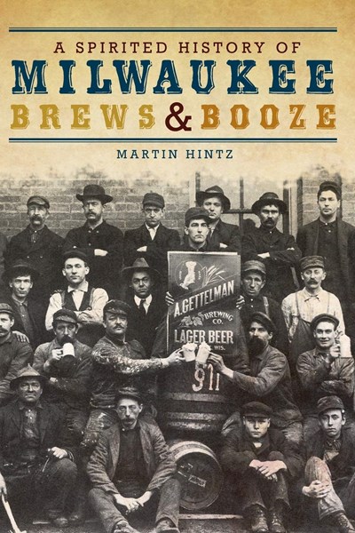 A Spirited History of Milwaukee Brews and Booze