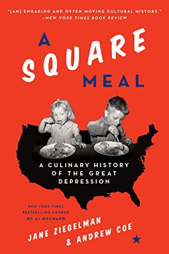 A Square Meal: A Culinary History of the Great Depression: A James Beard Award Winner