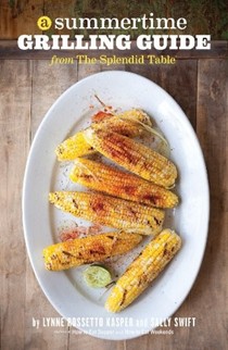 A Summertime Grilling Guide from The Splendid Table