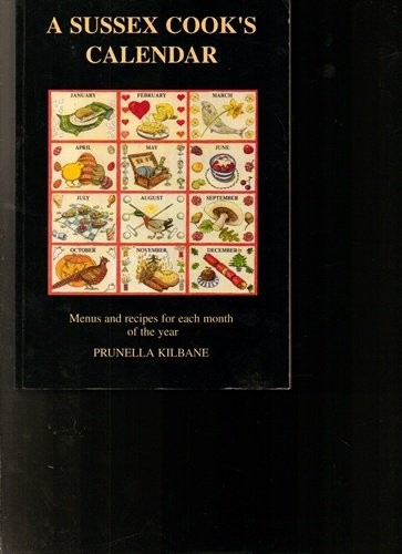 A Sussex Cook's Calendar: Menus and Recipes for Events and Special Occasions for Each Month of the Year
