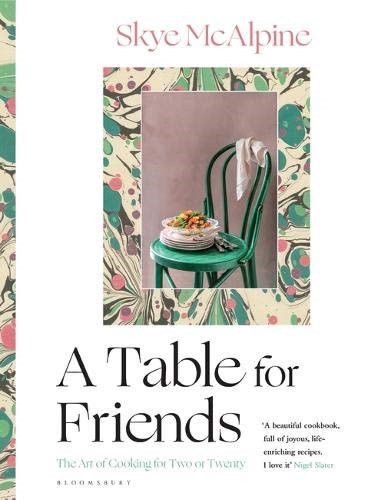 A Table for Friends: The Art of Cooking for Two or Twenty
