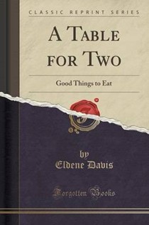 A Table for Two: Good Things to Eat (Classic Reprint)