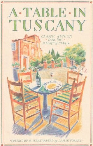A Table in Tuscany / Taste of Tuscany: Classic Recipes from the Heart of Italy