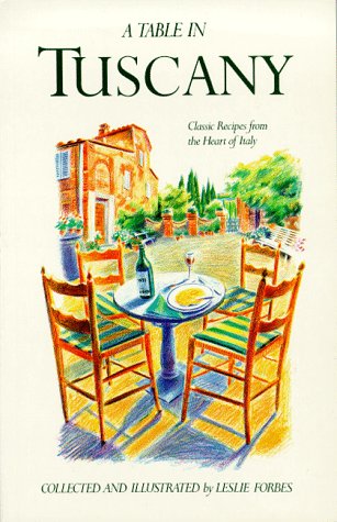 A Table in Tuscany: Classic Recipes from the Heart of Italy
