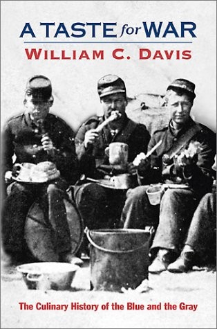 A Taste For War: The Culinary History of the Blue and the Gray