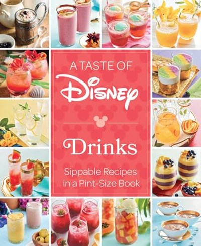 A Taste of Disney - Drinks: Sippable Recipes in a Pint-Size Book
