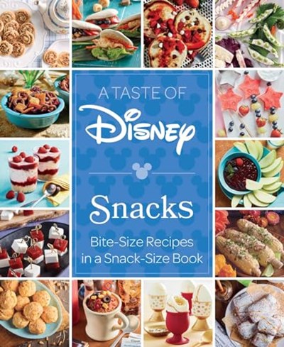 A Taste of Disney Snacks: Bite-Size Recipes in a Snack-Size Book