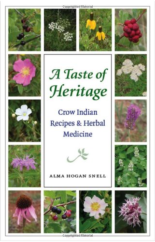 A Taste of Heritage: Crow Indian Recipes and Herbal Medicines