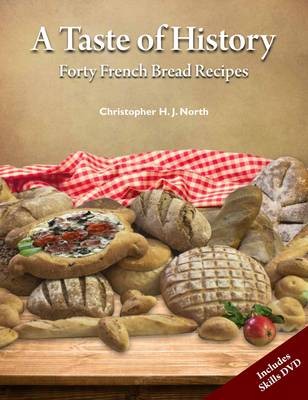 A Taste of History: Forty French Bread Recipes