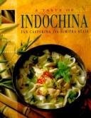 A Taste of Indochina: Recipes from Thailand, Vietnam, Laos and Cambodia