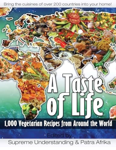 A Taste of Life: 1,000 Vegetarian Recipes from Around the World