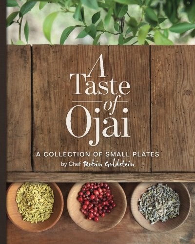 A Taste of Ojai: A Collection of Small Plates (Volume 1)