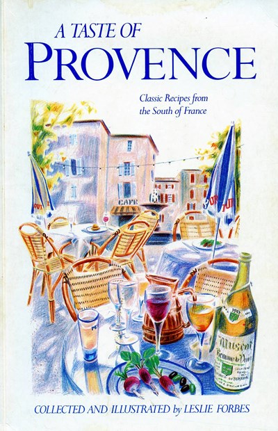 A Taste of Provence: Classic Recipes from the South of France