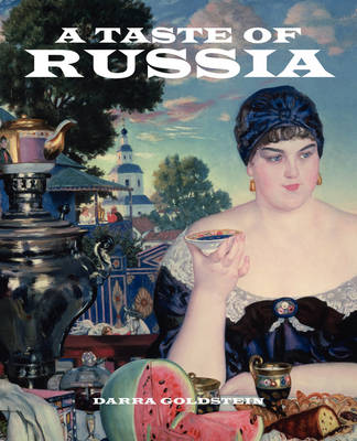 A Taste of Russia: A Cookbook of Russian Hospitality