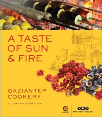A Taste of Sun & Fire: Gaziantep Cookery