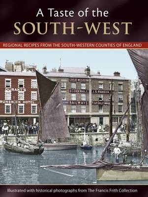 A Taste of the South-West: Regional Recipes from the South-Western Counties of England