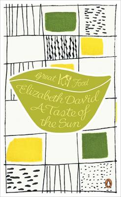 A Taste of the Sun (Penguin Great Food Series)