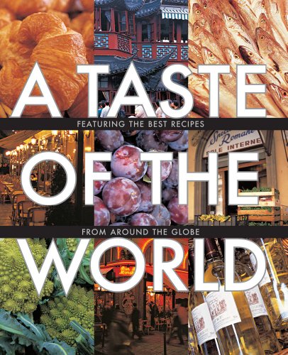 A Taste Of The World Featuring The Best Recipes From Around The Globe   A Taste Of The World 16586l1 