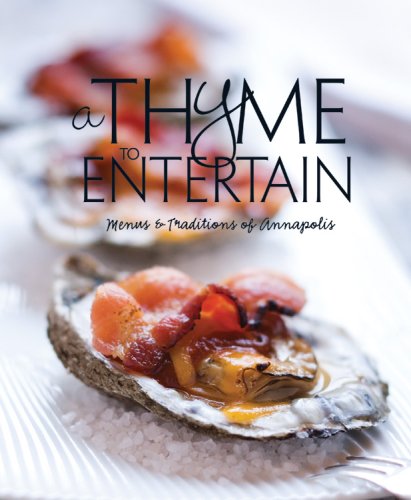 A Thyme to Entertain: Menus & Traditions of Annapolis