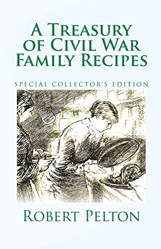 A Treasury of Civil War Family Recipes: Special Avarasboro Limited Edition (Volume 1)