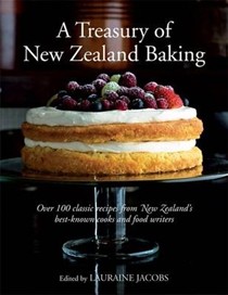 A Treasury of New Zealand Baking: Over 100 Classic Recipes from New Zealand's Best-Known Cooks and Food Writers