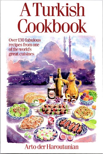 A Turkish Cookbook: Over 130 recipes from one of the world's great cuisines