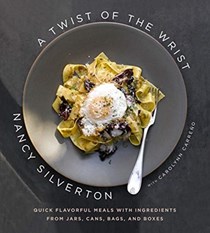 A Twist of the Wrist: Quick Flavorful Meals with Ingredients from Jars, Cans, Bags, and Boxes: A Cookbook