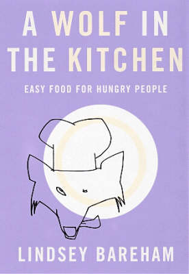 A Wolf in the Kitchen: Easy Food for Hungry People