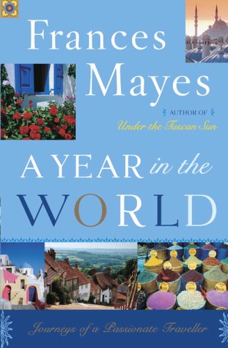 A Year in the World: Journeys of a Passionate Traveller