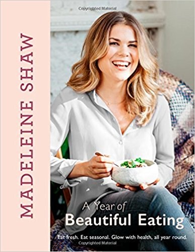 A Year of Beautiful Eating: Eat Fresh. Eat Seasonal. Glow with Health, All Year Round