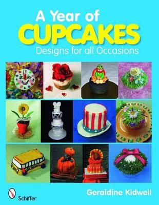 A Year of Cupcakes: Designs for All Occasions